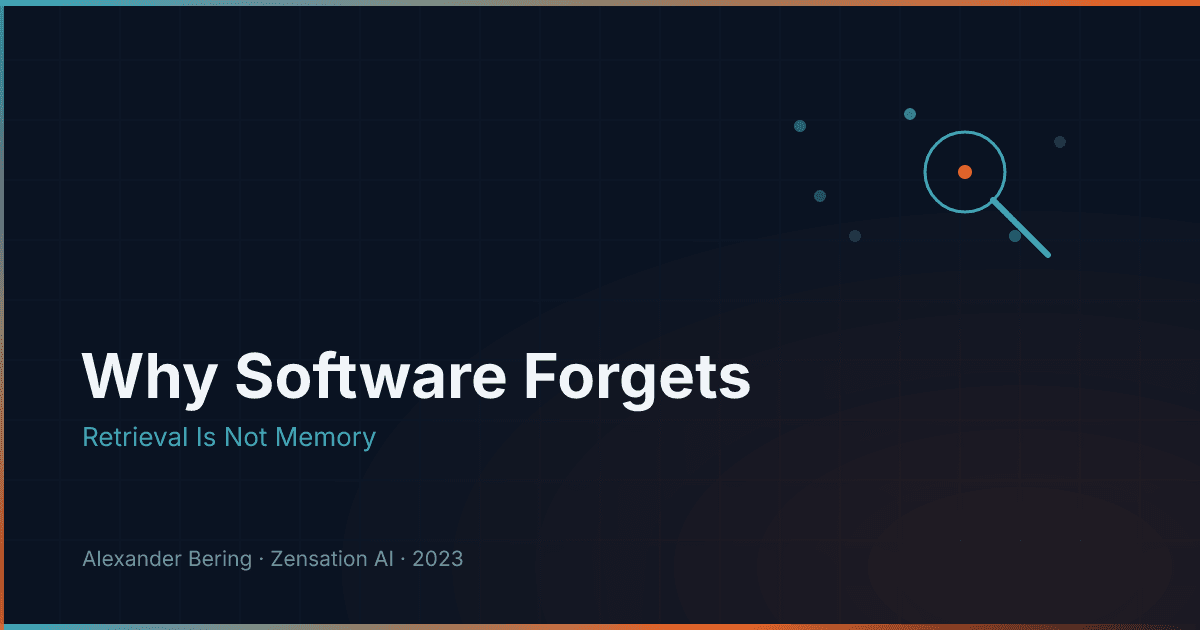 Warum Software vergisst — und warum Retrieval kein Gedächtnis ist